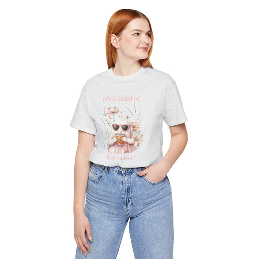 Who's Afraid of Little Old Me? Graphic Tee