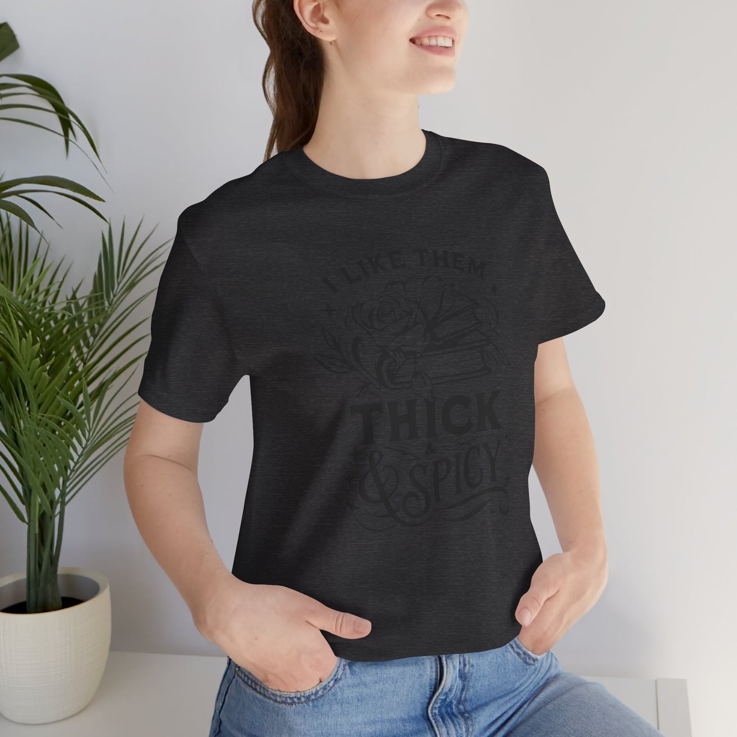 I Like Them Thick & Spicy Tee